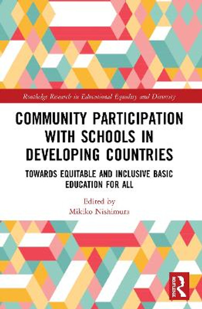 Community Participation with Schools in Developing Countries: Towards Equitable and Inclusive Basic Education for All by Mikiko Nishimura