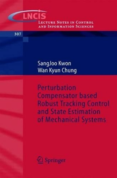 Perturbation Compensator based Robust Tracking Control and State Estimation of Mechanical Systems by Sangjoo Kwon 9783540220770