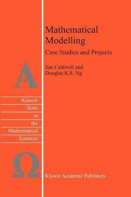 Mathematical Modelling: Case Studies and Projects by J. Caldwell 9789048165667