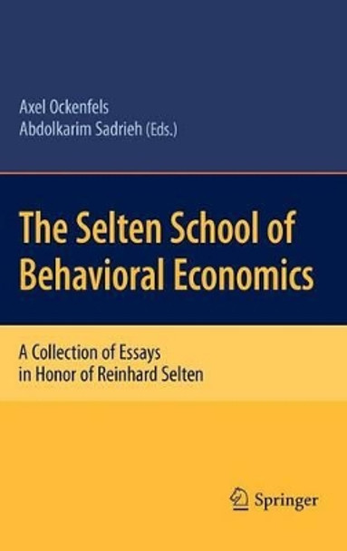The Selten School of Behavioral Economics: A Collection of Essays in Honor of Reinhard Selten by Axel Ockenfels 9783642139826
