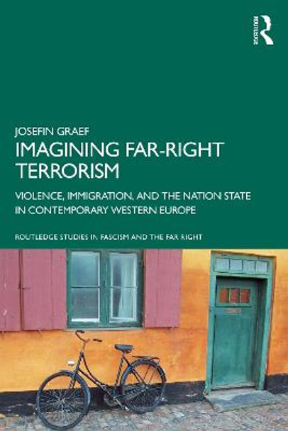 Imagining Far-right Terrorism: Violence, Immigration, and the Nation State in Contemporary Western Europe by Josefin Graef