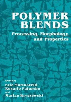 Polymer Blends: Processing, Morphology, and Properties by Ezio Martuscelli 9781461331797