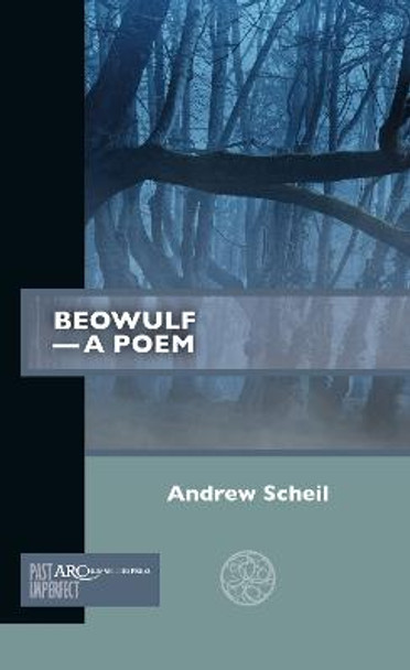 Beowulf-A Poem Andrew Scheil (Professor of English, University of Minnesota) 9781641893916