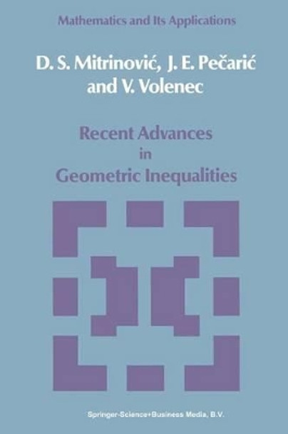 Recent Advances in Geometric Inequalities by Dragoslav S. Mitrinovic 9789048184422