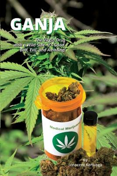 Ganja - The Virgin Drug With A Wild Side by Karikoga 9781999435974
