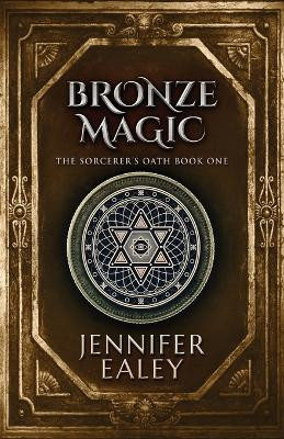 Bronze Magic: The Sorcerer's Oath by Jennifer Ealey 9784867453940