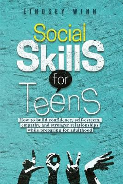 Social Skills for Teens by Lindsey Winn 9798986074405