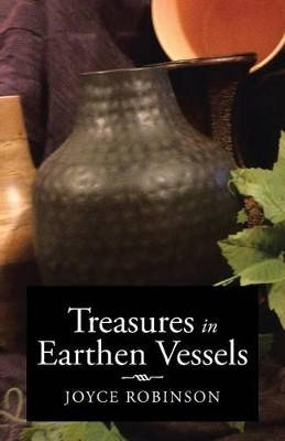 Treasures in Earthen Vessels by Joyce Robinson 9781490757995