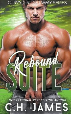 Rebound Suite by C H James 9798215131862