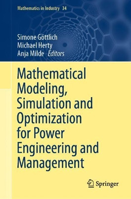 Mathematical Modeling, Simulation and Optimization for Power Engineering and Management by Simone Goettlich 9783030627317