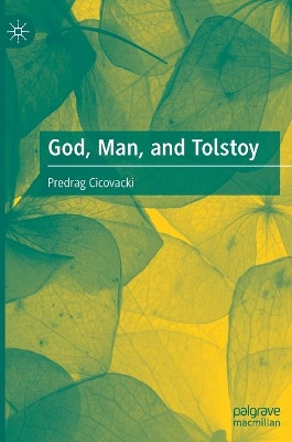 God, Man, and Tolstoy by Predrag Cicovacki 9783030893439