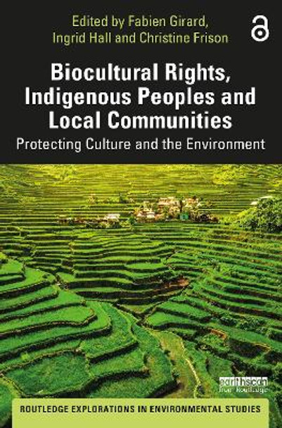 Biocultural Rights, Indigenous Peoples and Local Communities: Protecting Culture and the Environment by Fabien Girard