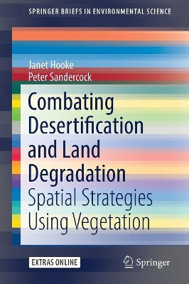 Combating Desertification and Land Degradation: Spatial Strategies Using Vegetation by Janet Hooke 9783319444499