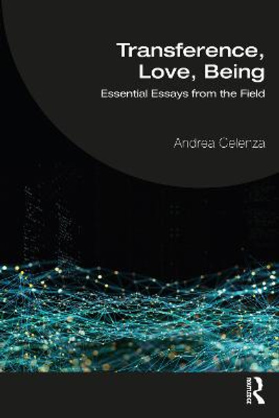 Transference, Love, Being: Essential Essays from the Field Andrea Celenza 9781032205434