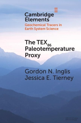 The TEX86 Paleotemperature Proxy by Gordon N. Inglis 9781108810531