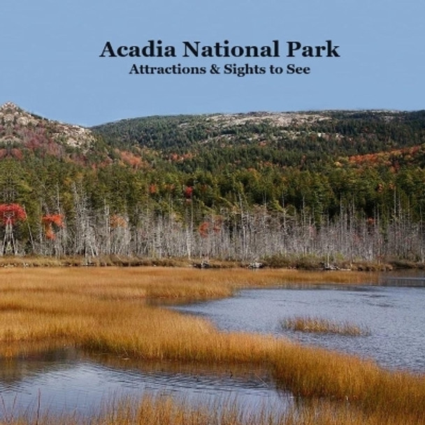 Acadia National Park Attractions Sights to See Kids Book: Great Way for Cildren to See the Attractions in Acadia National Park by Kinsey Marie 9781960612922