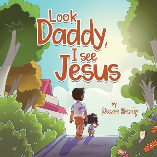 Look Daddy, I See Jesus by Donna Hardy 9781960764553