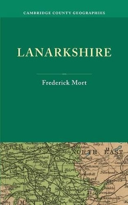 Lanarkshire by Frederick Mort 9781107616707