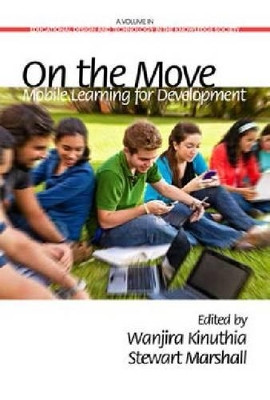 On the Move: Mobile Learning for Development by Wanjira Kinuthia 9781623963088