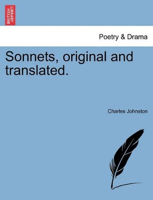 Sonnets, Original and Translated. by Charles Johnston 9781241030308