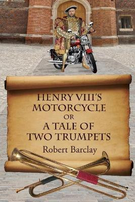 Henry VIII's Motorcycle by Robert L Barclay 9781988657226