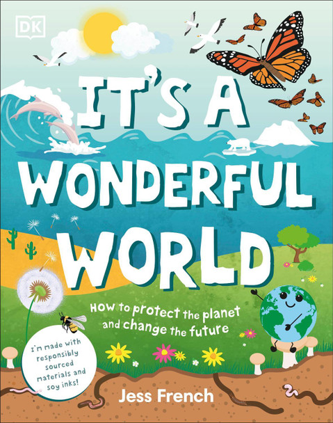 It's a Wonderful World: How To Be Kind To The Planet And Change The Future by Jess French
