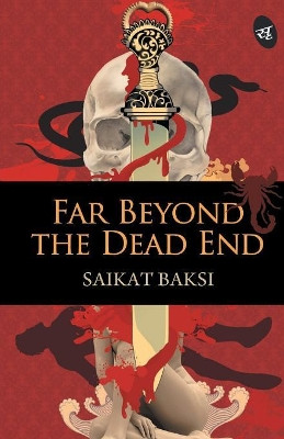 Far Beyond the Dead End by Saikat Baksi 9789382665120