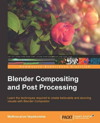 Blender Compositing and Post Processing by Mythravarun Vepakomma 9781782161127