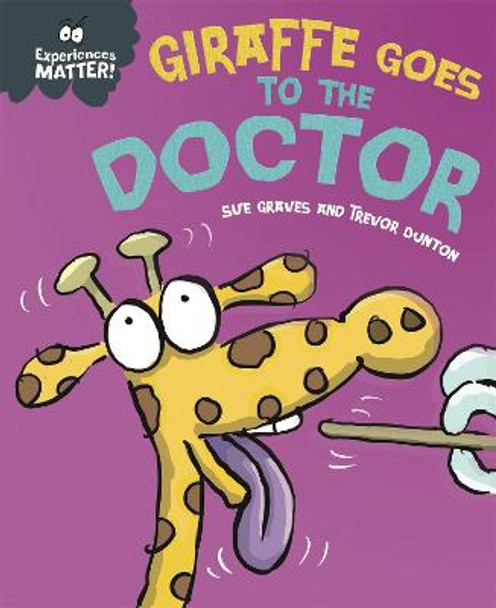 Experiences Matter: Giraffe Goes to the Doctor by Sue Graves