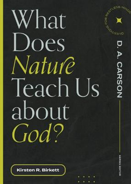 What Does Nature Teach Us about God? by Kirsten R Birkett