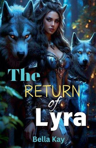 The Return of Lyra by Bella Kay 9798230756729