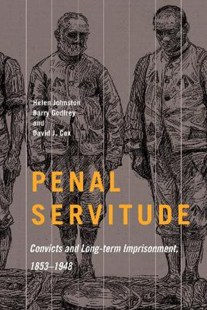 Penal Servitude: Convicts and Long-Term Imprisonment, 1853-1948 by Helen Johnston