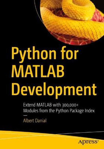 Python for MATLAB Development: Extend MATLAB with 300,000+ Modules from the Python Package Index by Albert Danial