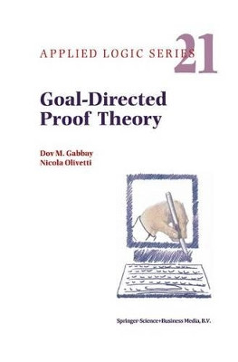 Goal-Directed Proof Theory by Dov M. Gabbay 9789048155262