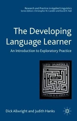 The Developing Language Learner: An Introduction to Exploratory Practice by Dick Allwright 9781403985323