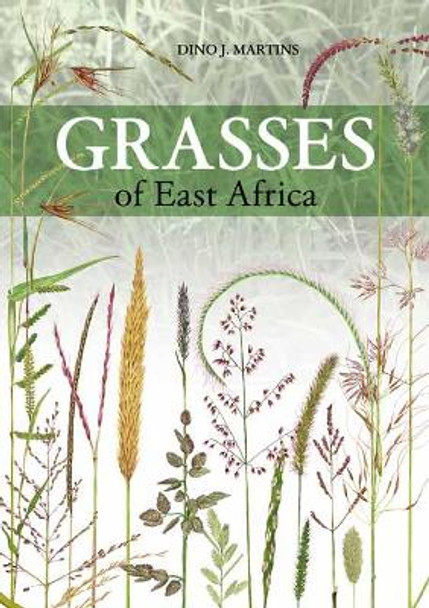 Grasses of East Africa by Dino J Martins