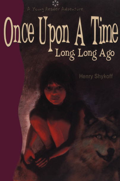 Once Upon a Time Long, Long Ago by Henry Shykoff 9781896219585