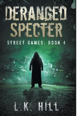 Deranged Specter by L K Hill 9781393812081