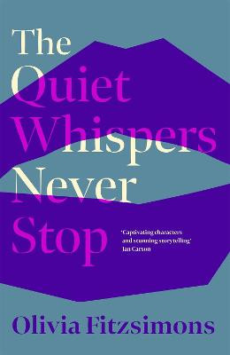 The Quiet Whispers Never Stop: SHORTLISTED FOR THE BUTLER LITERARY AWARD 2022 Olivia Fitzsimons 9781529373578