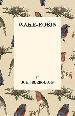 Wake-Robin by John Burroughs 9781473335479