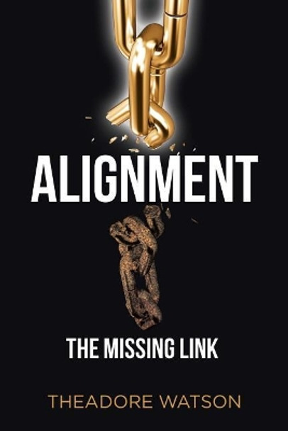 Alignment: The Missing Link by Theadore Watson 9781642999907