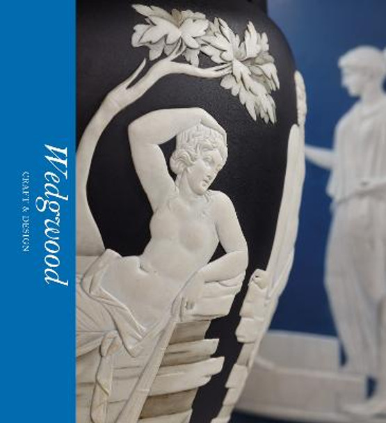 Wedgwood: Craft & Design (Victoria and Albert Museum) by Catrin Jones