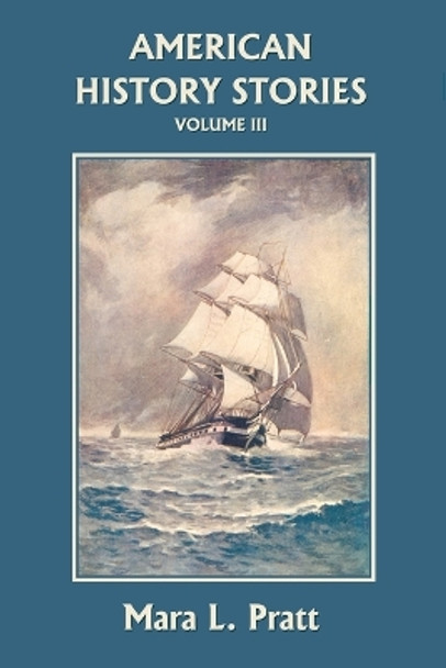 American History Stories, Volume III by Mara L. Pratt 9781599152042