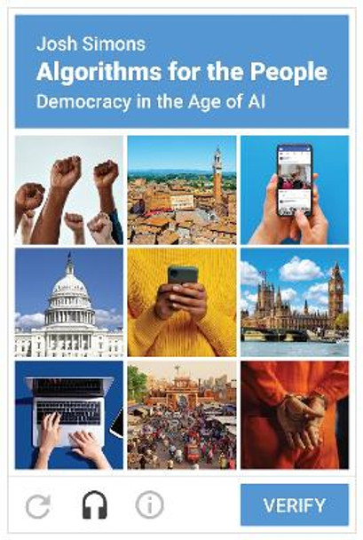 Algorithms for the People: Democracy in the Age of AI by Joshua Simons