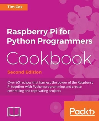 Raspberry Pi for Python Programmers Cookbook - by Tim Cox 9781785288326