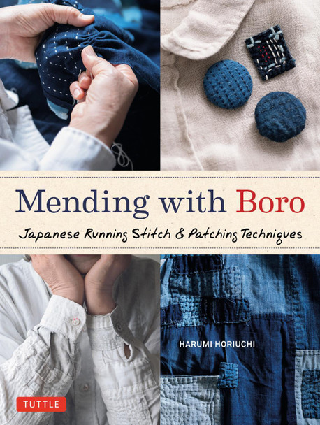 Mending with Boro: Japanese Running Stitch and Patching Techniques by Harumi Horiuchi