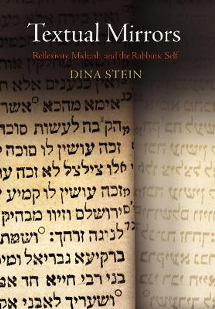 Textual Mirrors: Reflexivity, Midrash, and the Rabbinic Self by Dina Stein