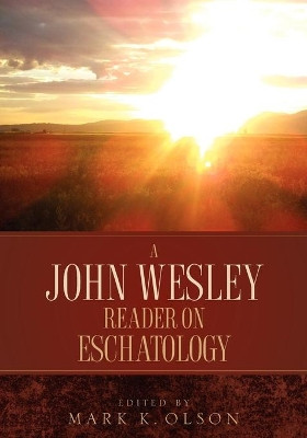 A John Wesley Reader on Eschatology by John Wesley 9781932370256