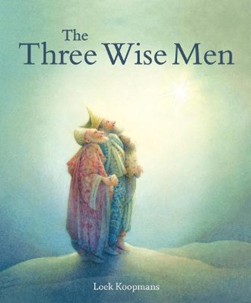 The Three Wise Men: A Christmas Story by Loek Koopmans