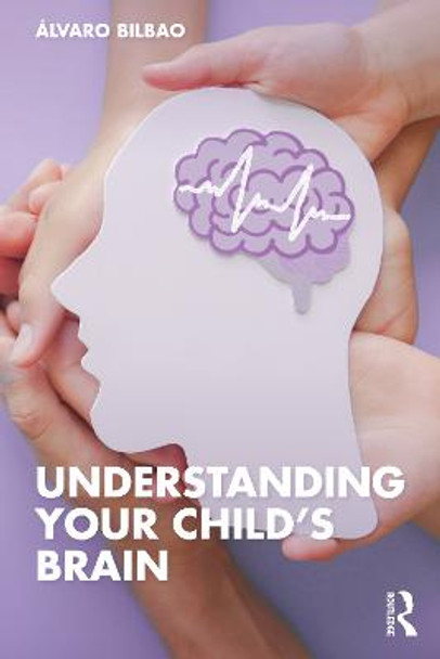 Understanding Your Child's Brain by Álvaro Bilbao